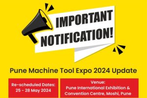 Pune Machine Tool Expo 2024 rescheduled due to pre-monsoon rains