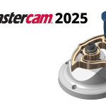 Mastercam 2025 Released: Revolutionizes Machining with Enhanced Efficiency & New Deburr Solution